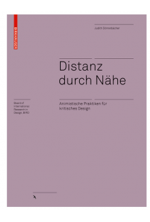 Distanz durch Nähe: Animistische Praktiken für kritisches Design - Humanitas