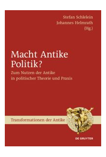 Macht Antike Politik?: Zum Nutzen der Antike in politischer Theorie und Praxis - Humanitas