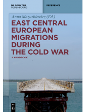 East Central European Migrations During the Cold War: A Handbook - Humanitas