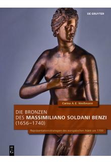 Die Bronzen des Massimiliano Soldani Benzi (1656–1740): Repräsentationsstrategien des europäischen Adels um 1700 - Humanitas