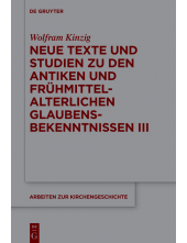 Neue Texte und Studien zu den antiken und frühmittelalterlichen Glaubensbekenntnissen III - Humanitas