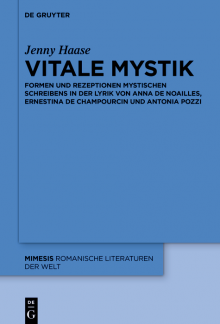 Vitale Mystik: Formen und Rezeptionen mystischen Schreibens in der Lyrik von Anna de Noailles, Ernestina de Champourcin und Antonia Pozzi - Humanitas