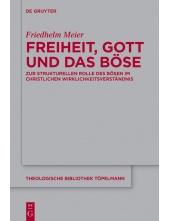 Freiheit, Gott und das Böse: Zur strukturellen Rolle des Bösen im christlichen Wirklichkeitsverständnis - Humanitas