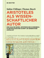 Aristoteles als wissenschaftlicher Autor: Eine Analyse seines ›epistemischen Schreibens‹ in der biologischen Schrift »De generatione animalium« - Humanitas