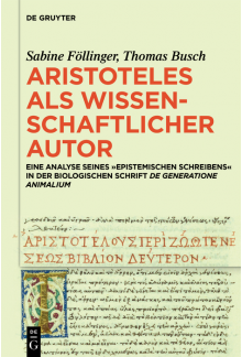 Aristoteles als wissenschaftlicher Autor: Eine Analyse seines ›epistemischen Schreibens‹ in der biologischen Schrift »De generatione animalium« - Humanitas
