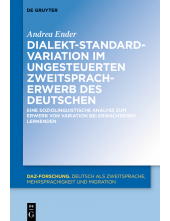 Dialekt-Standard-Variation im ungesteuerten Zweitspracherwerb des Deutschen: Eine soziolinguistische Analyse zum Erwerb von Variation bei erwachsenen Lernenden - Humanitas