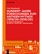 Hundert Jahre Forschungen zum antiken Mythos (1918/20–2018/20): Ein selektiver Überblick (Altertum – Rezeption – Narratologie) - Humanitas