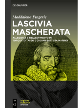 Lascivia mascherata: Allegoria e travestimento in Torquato Tasso e Giovan Battista Marino - Humanitas