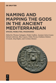 Naming and Mapping the Gods in the Ancient Mediterranean: Spaces, Mobilities, Imaginaries - Humanitas