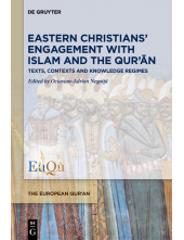 Eastern Christians’ Engagement with Islam and the Qur’ān: Texts, Contexts and Knowledge Regimes - Humanitas