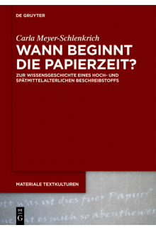 Wann beginnt die Papierzeit?: Zur Wissensgeschichte eines hoch- und spätmittelalterlichen Beschreibstoffs - Humanitas