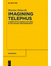 Imagining Telephus: A Greek Myth Across Cultures in the Ancient Mediterranean - Humanitas