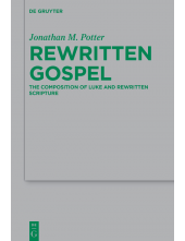 Rewritten Gospel: The Composition of Luke and Rewritten Scripture - Humanitas