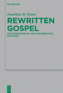 Rewritten Gospel: The Composition of Luke and Rewritten Scripture - Humanitas
