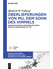 Überlieferungen von Mu, dem Sohn des Himmels: Eine philologisch-historische Studie zum MU TIANZI ZHUAN 穆天子傳 - Humanitas