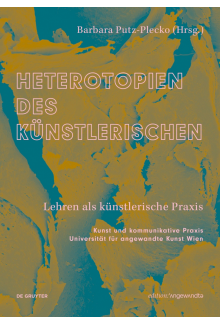 Heterotopien des Künstlerischen: Lehren als künstlerische Praxis - Humanitas