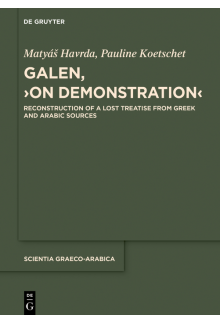 Galen, ›On Demonstration‹: Reconstruction of a lost treatise from Greek and Arabic sources - Humanitas