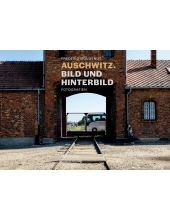 Auschwitz. Bild und Hinterbild: Fotografien - Humanitas