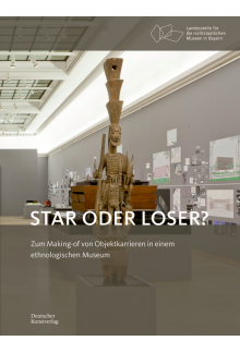 Star oder Loser?: Zum Making-of von Objektkarrieren in einem ethnologischen Museum - Humanitas