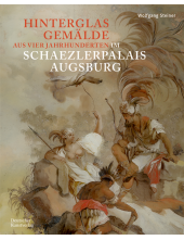 Hinterglasgemälde aus vier Jahrhunderten im Schaezlerpalais Augsburg: Bestandskatalog der Kunstsammlungen und Museen Augsburg aus der Sammlung Steiner - Humanitas