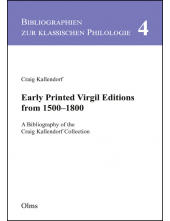 Early Printed Virgil Editions from 1500--1800: A Bibliography of the Craig Kallendorf Collection Humanitas