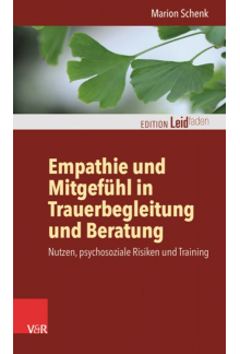 Empathie und Mitgefuhl in Trauerbegleitung und Beratung: Nutzen, psychosoziale Risiken und Training - Humanitas