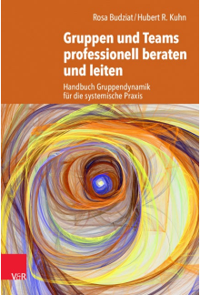 Gruppen und Teams professionell beraten und leiten: Handbuch Gruppendynamik fur die systemische Praxis - Humanitas