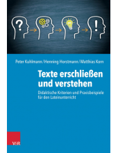 Texte erschließen und verstehen: Didaktische Kriterien und Praxisbeispiele für den Lateinunterricht - Humanitas