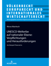 UNESCO-Welterbe auf nationaler Ebene: Verpflichtungen und Herausforderungen: Am Beispiel Oesterreichs - Humanitas