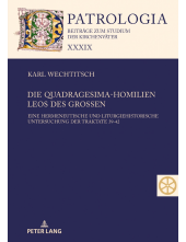 Die Quadragesima-Homilien Leos des Großen: Eine hermeneutische und liturgiehistorische Untersuchung der Traktate 39-42 - Humanitas