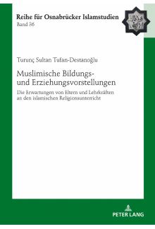 Muslimische Bildungs- und Erziehungsvorstellungen: Die Erwartungen von Eltern und Lehrkraeften an den islamischen Religionsunterricht - Humanitas