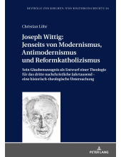 Joseph Wittig: Jenseits von Modernismus, Antimodernismus und Reformkatholizismus: Sein Glaubenszeugnis als Entwurf einer Theologie fuer das dritte nachchristliche Jahrtausend – eine historisch-theologische Untersuchung - Humanitas