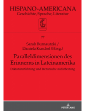 Paralleldimensionen des Erinnerns in Lateinamerika: Diktaturerfahrung und literarische Aufarbeitung - Humanitas