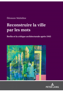 Reconstruire la ville par les mots: Berlin et la critique architecturale après 1945 - Humanitas