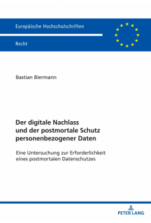 Der digitale Nachlass und der postmortale Schutz personenbezogener Daten: Eine Untersuchung zur Erforderlichkeit eines postmortalen Datenschutzes - Humanitas