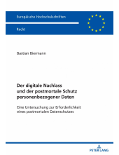 Der digitale Nachlass und der postmortale Schutz personenbezogener Daten: Eine Untersuchung zur Erforderlichkeit eines postmortalen Datenschutzes - Humanitas