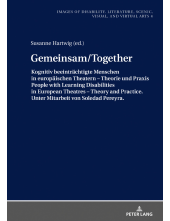 Gemeinsam/Together: Kognitiv beeintraechtigte Menschen in europaeischen Theatern – Theorie und Praxis/People with Learning Disabilities in European Theatres – Theory and Practice. Unter Mitarbeit von Soledad Pereyra - Humanitas