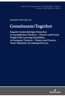 Gemeinsam/Together: Kognitiv beeintraechtigte Menschen in europaeischen Theatern – Theorie und Praxis/People with Learning Disabilities in European Theatres – Theory and Practice. Unter Mitarbeit von Soledad Pereyra - Humanitas