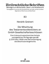 Die Mitwirkung des Testamentsvollstreckers an GmbH-Gesellschafterbeschluessen vor dem Hintergrund des § 2205 Satz 3 BGB: Eine Untersuchung unentgeltlicher Verfuegungen des Testamentsvollstreckers ueber die Mitgliedschaft des Erben in der GmbH durch Stimma - Humanitas