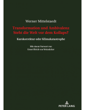 Transformation und Ambivalenz Steht die Welt vor dem Kollaps?: Kurskorrektur oder Klimakatastrophe Mit einem Vorwort von Ernst Ulrich von Weizsaecker - Humanitas