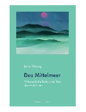 Das Mittelmeer: Philosophische Reflexionen über das Mediterrane - Humanitas