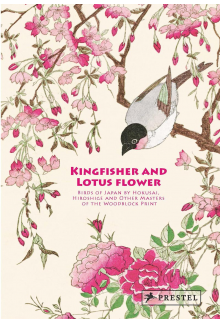 Kingfisher with Lotus Flower: Birds of Japan by Hokusai, Hiroshige and Other Masters of the Woodblock Print - Humanitas