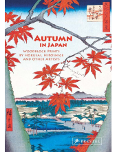 Autumn in Japan: Woodblock Prints by Hokusai, Hiroshige and Other Artists - Humanitas