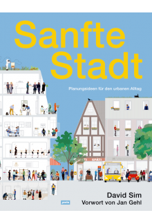 Sanfte Stadt: Planungsideen für den urbanen Alltag - Humanitas