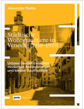 Städtische Wohnquartiere in Venedig (1918–1939): Urbane Gestalt zwischen modernen Anforderungen und lokaler Bautradition - Humanitas