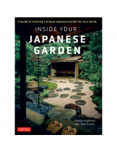 Inside Your Japanese Garden: A Guide to Creating a Unique Japanese Garden for your Home - Humanitas