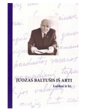 Juozas Baltušis iš arti. Laiškai ir kt. - Humanitas