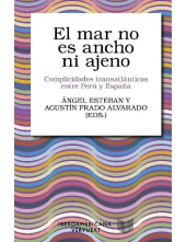 El mar no es ancho ni ajeno: complicidades transatlánticas entre Perú y España - Humanitas