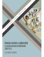 Infancia, escritura y subjetividad: la novela mexicana de deformación (1963-2011) - Humanitas