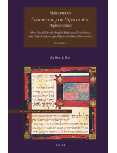 Maimonides, Commentary on Hippocrates’ Aphorisms Volume 2: A New Parallel Arabic-English Edition and Translation, with Critical Editions of the Medieval Hebrew Translations - Humanitas